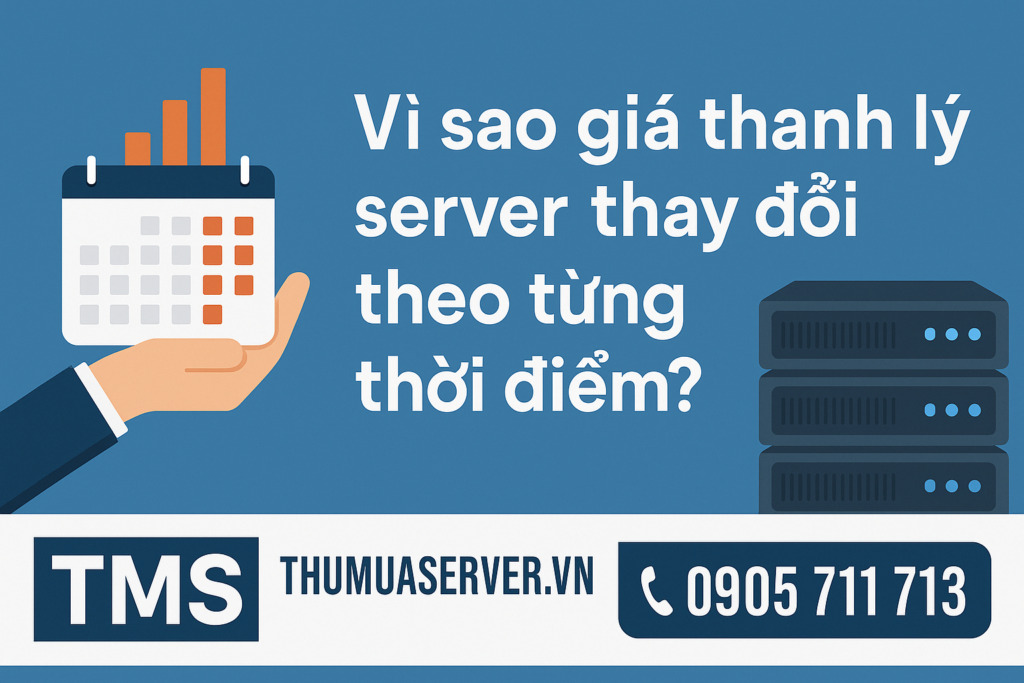 Vì sao giá thanh lý server thay đổi theo từng thời điểm